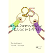 25 SITUAÇÕES-PROBLEMA NA EDUCAÇÃO INFANTIL