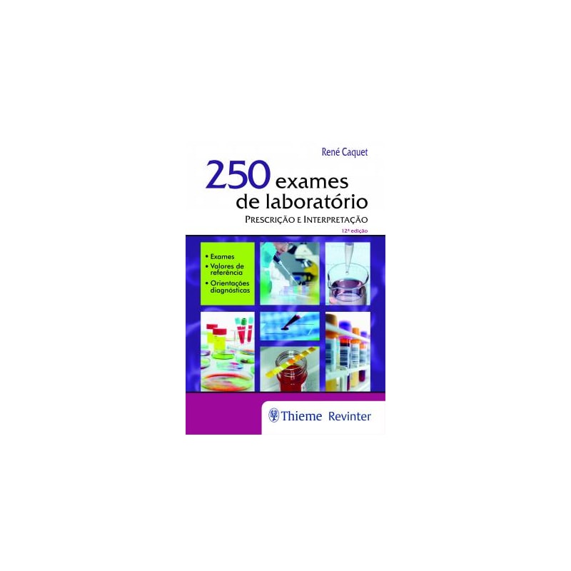 250 EXAMES DE LABORATÓRIO: PRESCRIÇÃO E INTERPRETAÇÃO