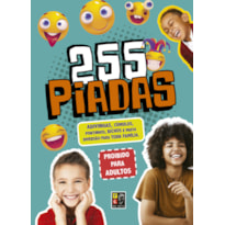 255 piadas - adivinhas, cúmulos, pontinhos, bichos e muita diversão para a família toda
