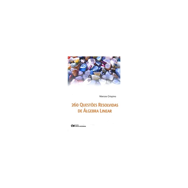 260 QUESTOES RESOLVIDAS DE ALGEBRA LINEAR - 1