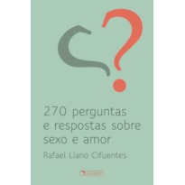 270 PERGUNTAS E RESPOSTAS SOBRE SEXO E AMOR
