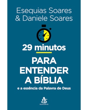 29 MINUTOS PARA ENTENDER A BÍBLIA: E A ESSÊNCIA DA PALAVRA DE DEUS