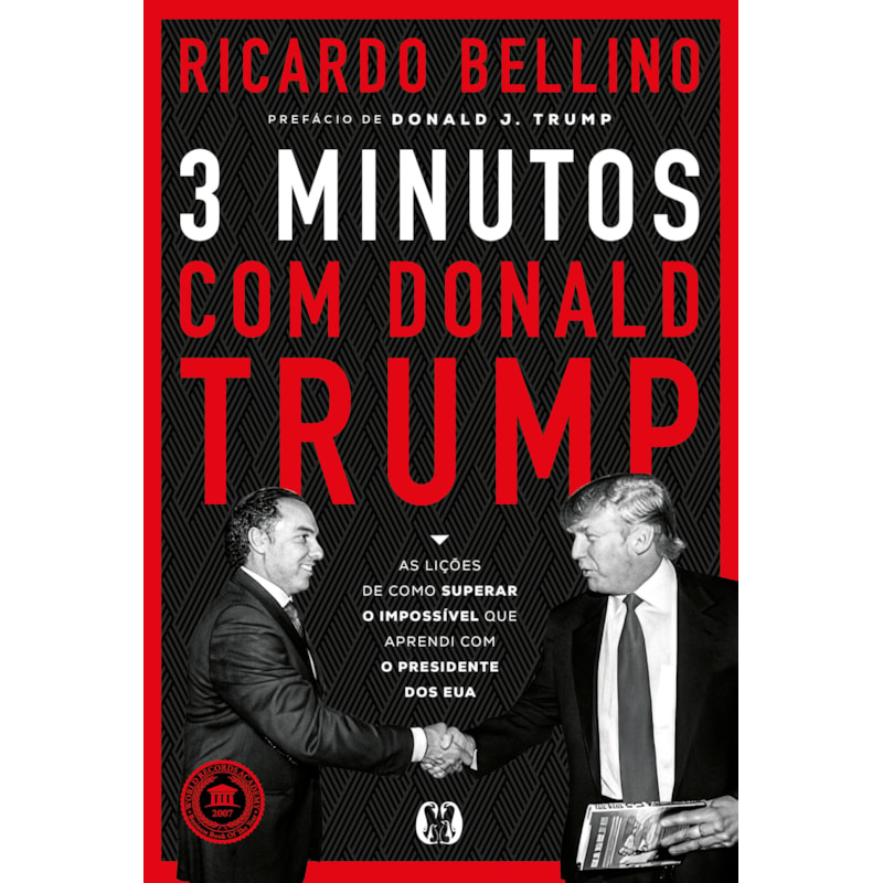 3 Minutos com Donald Trump: As lições de como superar o impossível que aprendi com o presidente dos EUA