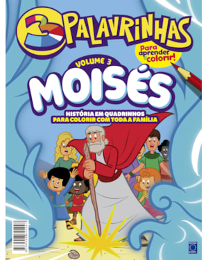 3 PALAVRINHAS - HISTÓRIA EM QUADRINHOS PARA COLORIR - VOLUME 3: MOISÉS