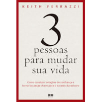 3 PESSOAS PARA MUDAR SUA VIDA