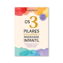 3 PILARES PARA COMBATER A ANSIEDADE INFANTIL