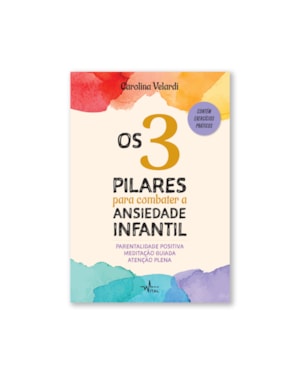 3 PILARES PARA COMBATER A ANSIEDADE INFANTIL