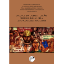 30 ANOS DA CONSTITUIÇÃO FEDERAL BRASILEIRA: AVANÇOS E RETROCESSOS
