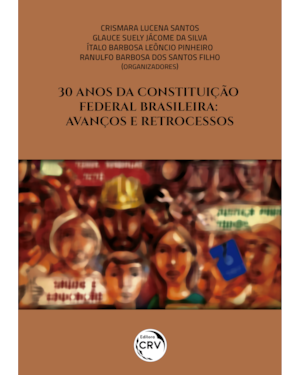 30 ANOS DA CONSTITUIÇÃO FEDERAL BRASILEIRA: AVANÇOS E RETROCESSOS