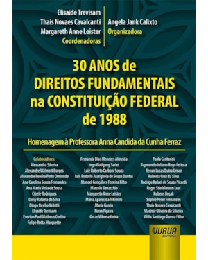 30 ANOS DE DIREITOS FUNDAMENTAIS NA CONSTITUIÇÃO FEDERAL DE 1988 - HOMENAGEM A PROFESSORA ANNA CANDIDA DA CUNHA FERRAZ
