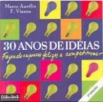 30 ANOS DE IDEIAS FAZENDO EMPRESAS FELIZES E COMPETITIVAS - 0