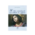 30 DIAS CAMINHANDO NAS VIRTUDES DE MARIA