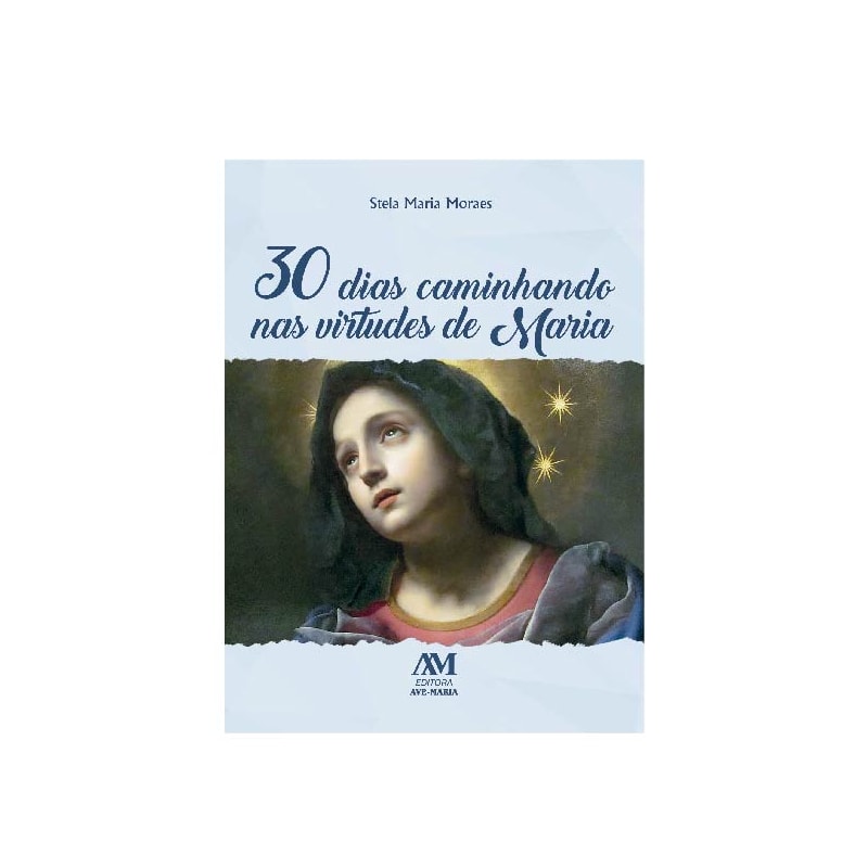 30 DIAS CAMINHANDO NAS VIRTUDES DE MARIA