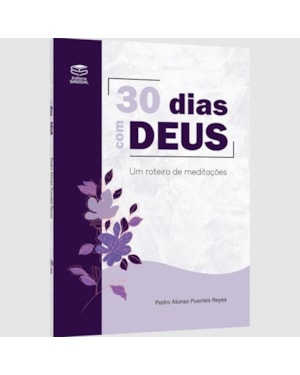 30 DIAS COM DEUS - UM ROTEIRO DE MEDITAÇÕES