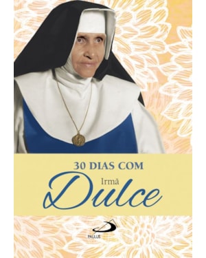 30 Dias com Irmã Dulce