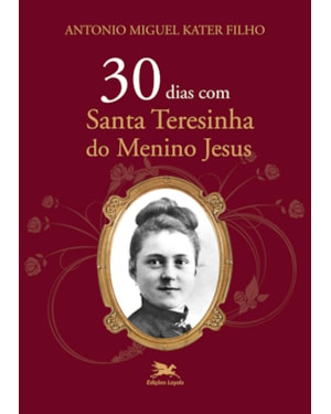 30 DIAS COM SANTA TERESINHA DO MENINO JESUS