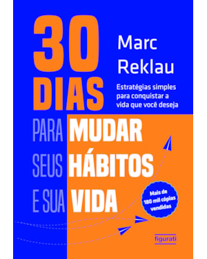 30 DIAS PARA MUDAR SEUS HÁBITOS E SUA VIDA: ESTRATÉGIAS SIMPLES PARA CONQUISTAR A VIDA QUE VOCÊ DESEJA
