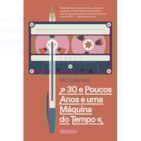 30 E POUCOS ANOS E UMA MÁQUINA DO TEMPO 30 E POUCOS ANOS E UMA MÁQUINA DO TEMPO