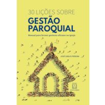 30 LIÇÕES SOBRE GESTÃO PAROQUIAL