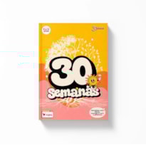 30 Semanas 9 a 12 anos: Decisões com Deus, comigo e com o próximo