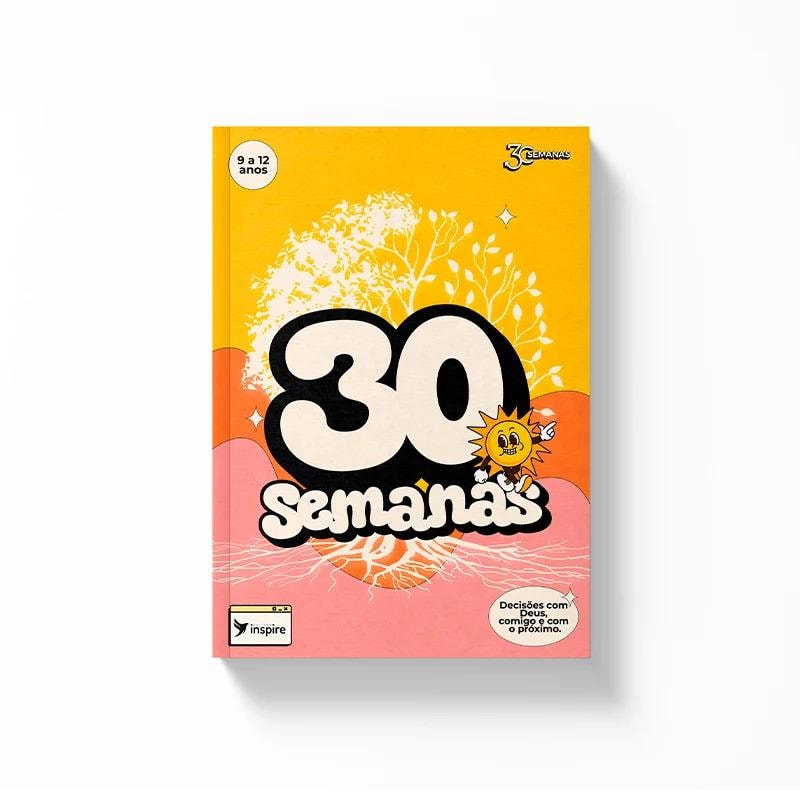 30 Semanas 9 a 12 anos: Decisões com Deus, comigo e com o próximo