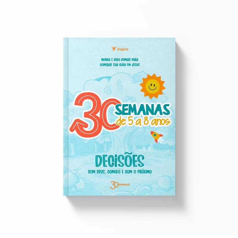 30 semanas de 5 a 8 anos: Decisões com Deus, comigo e com o próximo