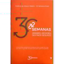 30 SEMANAS: GRANDES DECISÕES, DESTINOS SEGUROS