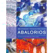 300 consejos y técnicas para hacer abalorios. un manual imprescindible para enfilar cuentas