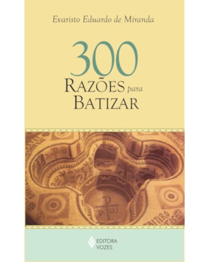 300 RAZÕES PARA BATIZAR