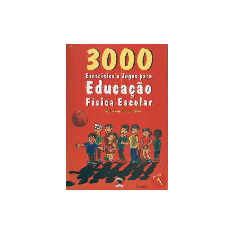 3000 exercícios e jogos. para educação física escolar - volume 1