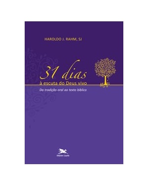 31 DIAS À ESCUTA DO DEUS VIVO: DA TRADIÇÃO ORAL AO TEXTO BÍBLICO