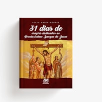 31 DIAS DE ORAÇÕES DEDICADAS AO PRECIOSÍSSIMO SANGUE DE JESUS