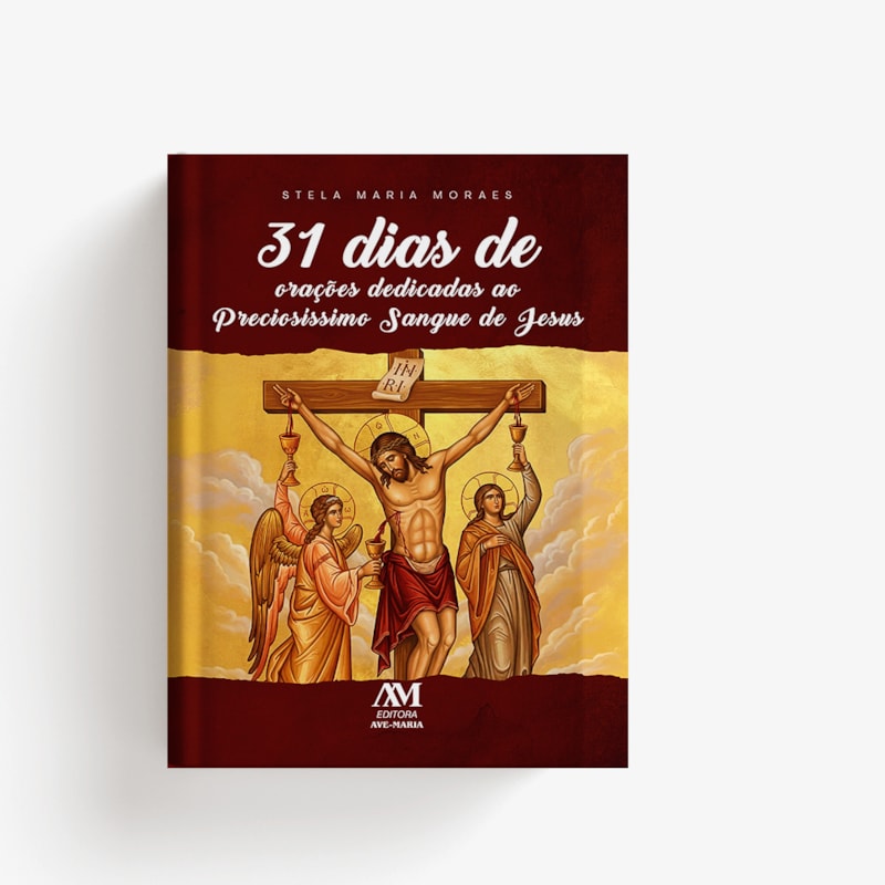 31 DIAS DE ORAÇÕES DEDICADAS AO PRECIOSÍSSIMO SANGUE DE JESUS
