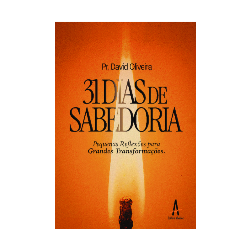 31 dias de sabedoria: Pequenas reflexões para Grandes Transformações