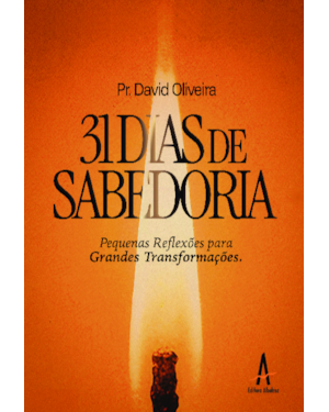 31 dias de sabedoria: Pequenas reflexões para Grandes Transformações