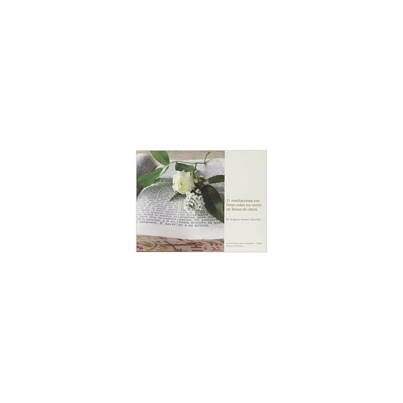 31 MEDITACIONES CON FLORES SOBRE LOS TEXTOS DE TERESA DE JESÚS