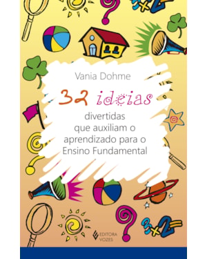 32 IDEIAS DIVERTIDAS QUE AUXILIAM O APRENDIZADO PARA O ENSINO FUNDAMENTAL