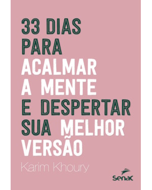 33 DIAS PARA ACALMAR A MENTE E DESPERTAR SUA MELHOR VERSÃO