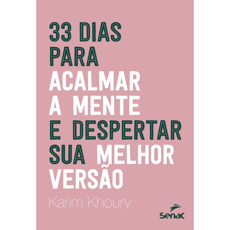 33 DIAS PARA ACALMAR A MENTE E DESPERTAR SUA MELHOR VERSÃO