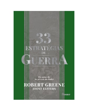 33 ESTRATÉGIAS DE GUERRA: APRENDA COM AS BATALHAS DA HISTÓRIA E VENÇA OS DESAFIOS COTIDIANOS