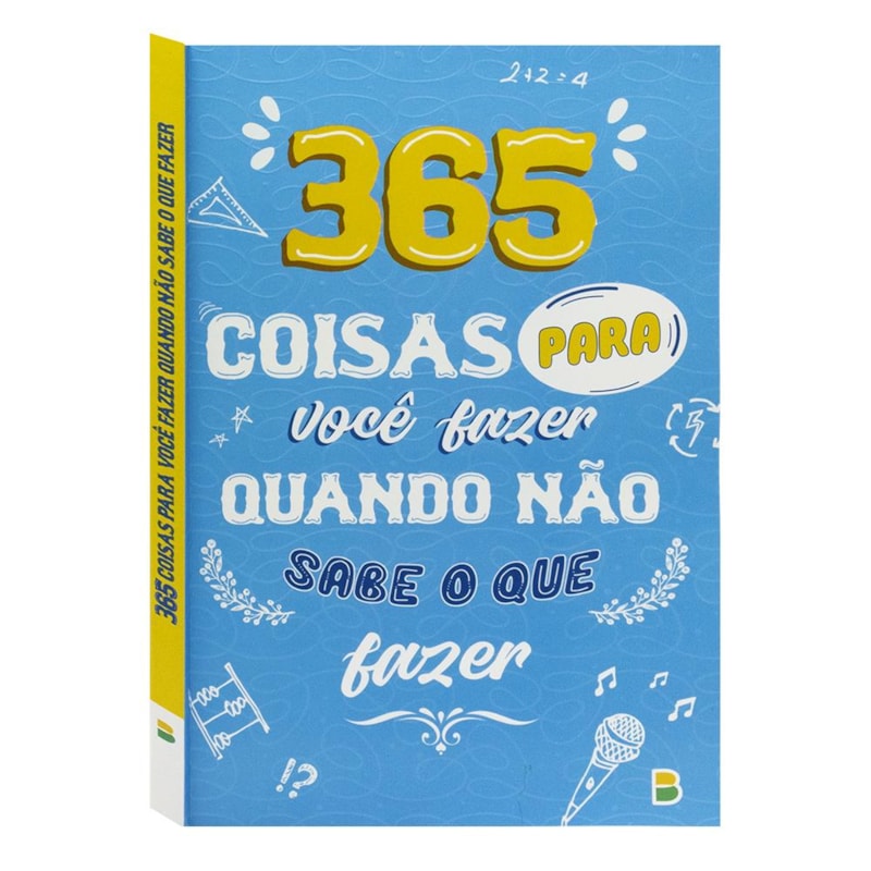 365 COISAS QUE PODES FAZER QUANDO NÃO SABES O QUE FAZER