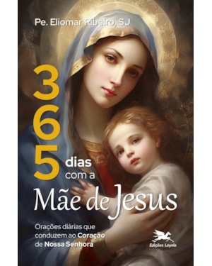 365 DIAS COM A MÃE DE JESUS