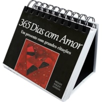 365 DIAS COM AMOR : UM PRESENTE COM GRANDES CITAÇÕES