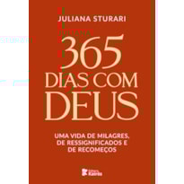 365 dias com Deus: Uma vida de milagres, de ressignificados e de recomeços