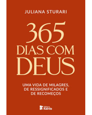 365 dias com Deus: Uma vida de milagres, de ressignificados e de recomeços