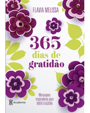 365 DIAS DE GRATIDÃO: MENSAGENS INSPIRADORAS PARA VIVER O AGORA