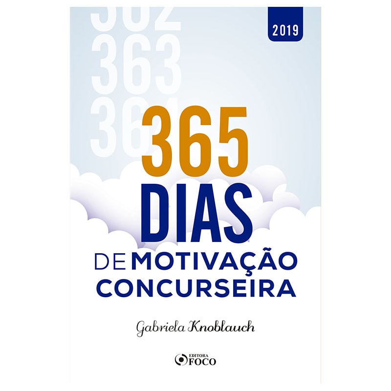 365 DIAS DE MOTIVAÇÃO CONCURSEIRA - 1ª EDIÇÃO - 2019
