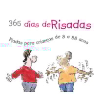365 DIAS DE RISADAS : PIADAS PARA CRIANÇAS DE 8 A 88 ANOS