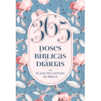 365 DOSES BÍBLICAS DIÁRIAS FLORAL: COM PLANO DE LEITURA DA BÍBLIA