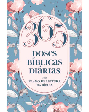 365 DOSES BÍBLICAS DIÁRIAS FLORAL: COM PLANO DE LEITURA DA BÍBLIA